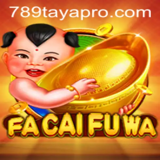 Exploring FaCaiFuWa: A Deep Dive into the Exciting World of 789 TAYA