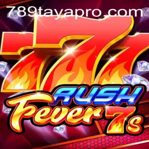 RushFever7s and the Exciting World of 789 TAYA